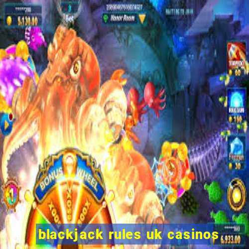 blackjack rules uk casinos