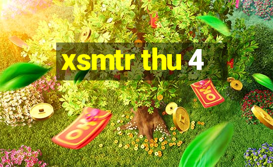 xsmtr thu 4