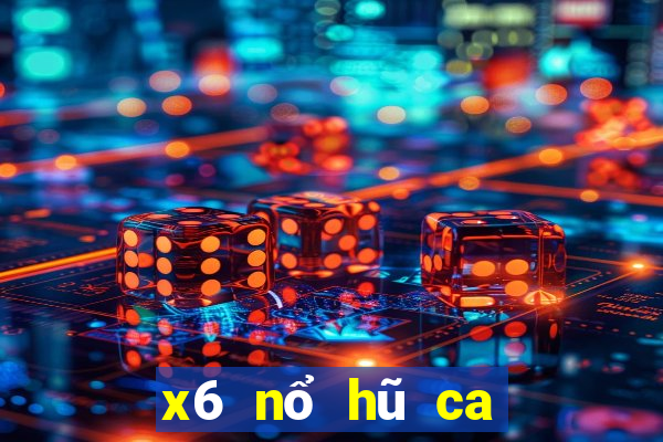 x6 nổ hũ ca kiem vkl quay slots