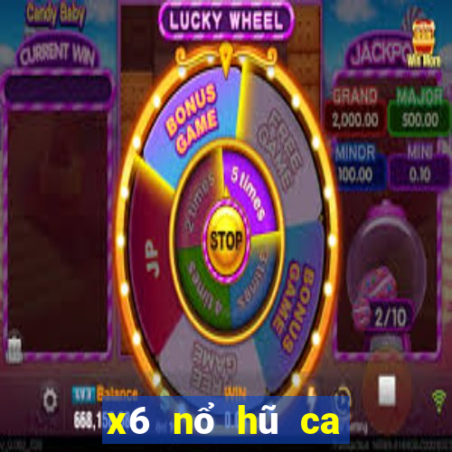 x6 nổ hũ ca kiem vkl quay slots