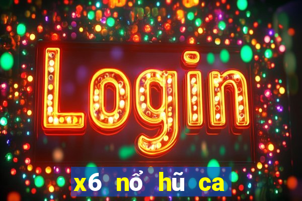 x6 nổ hũ ca kiem vkl quay slots