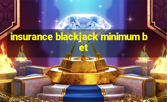 insurance blackjack minimum bet