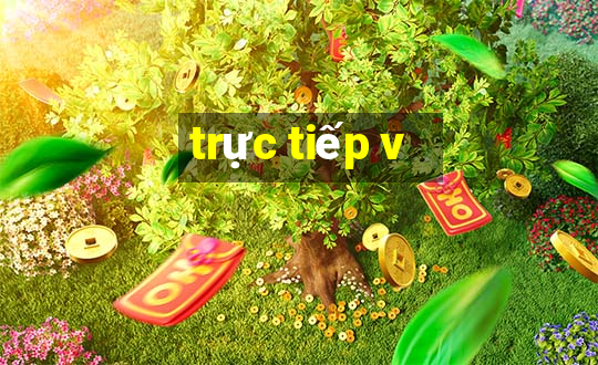 trực tiếp v