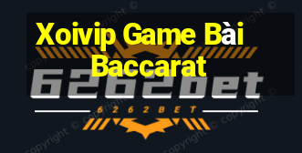 Xoivip Game Bài Baccarat