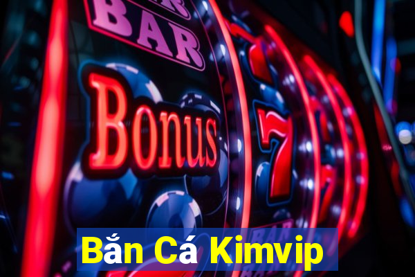 Bắn Cá Kimvip