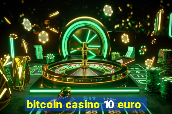 bitcoin casino 10 euro