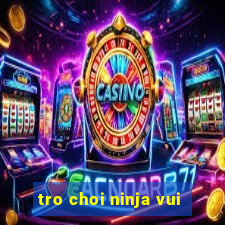 tro choi ninja vui