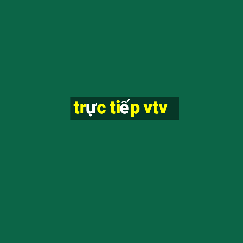 trực tiếp vtv