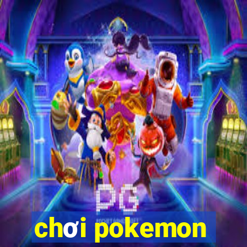 chơi pokemon