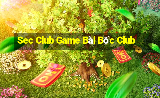 Sec Club Game Bài Bốc Club