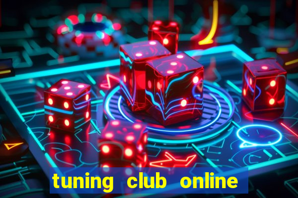 tuning club online mod hack