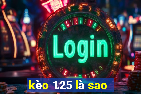 kèo 1.25 là sao