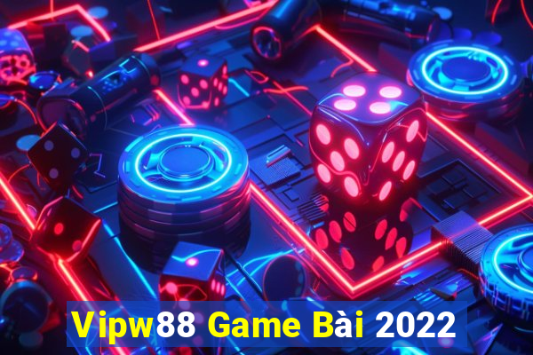 Vipw88 Game Bài 2022