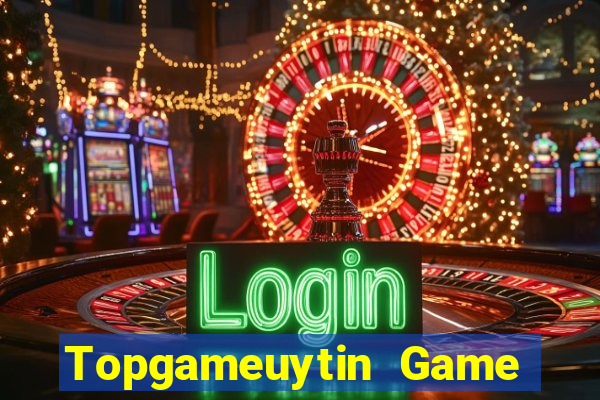 Topgameuytin Game Bài Online Uy Tín