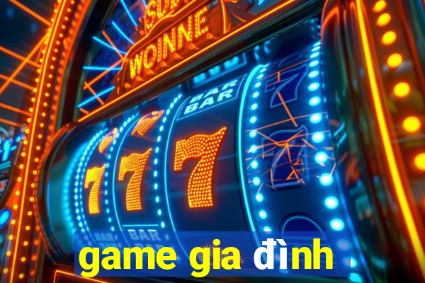 game gia đình