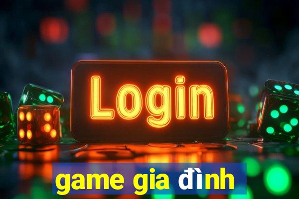 game gia đình