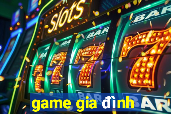 game gia đình