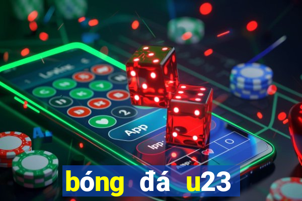 bóng đá u23 trực tiếp