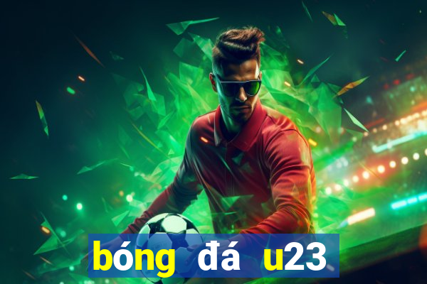 bóng đá u23 trực tiếp