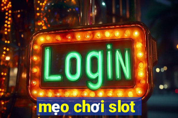 mẹo chơi slot