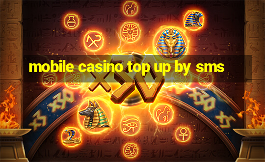 mobile casino top up by sms