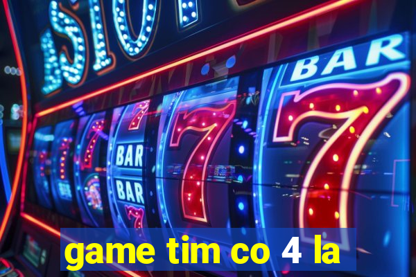 game tim co 4 la