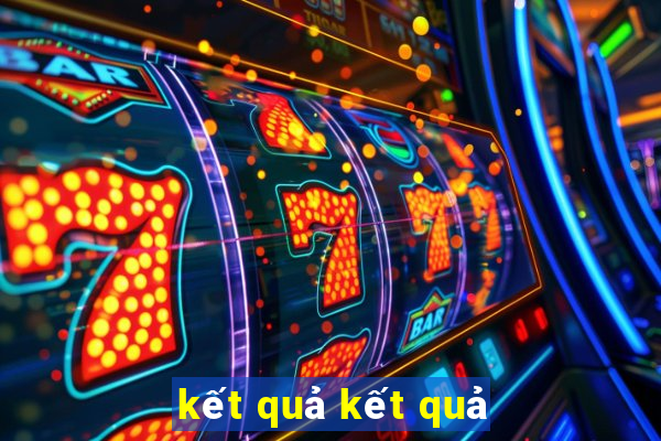 kết quả kết quả