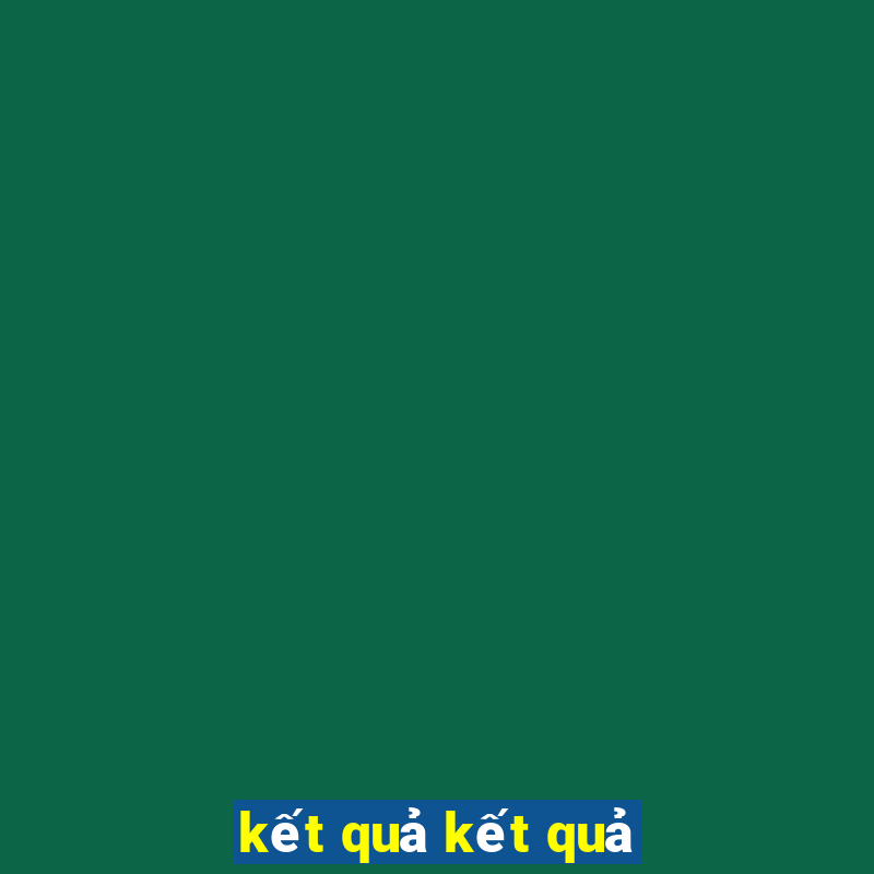 kết quả kết quả