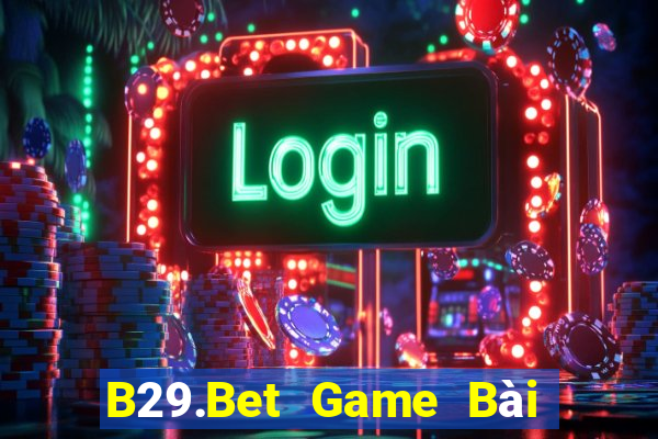 B29.Bet Game Bài Giải Trí