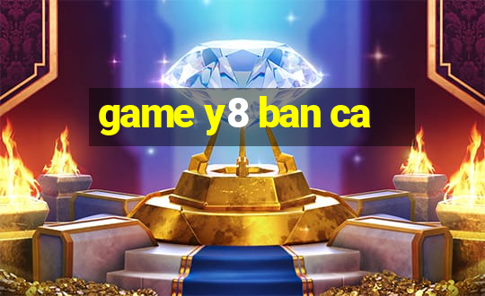 game y8 ban ca