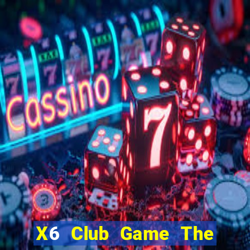 X6 Club Game The Bài Mobile 2021