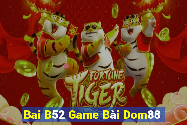 Bai B52 Game Bài Dom88