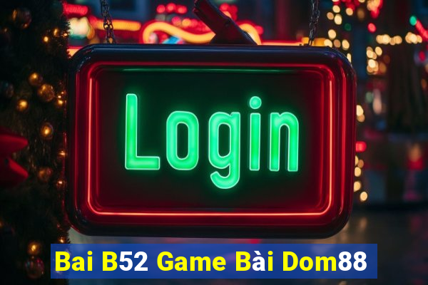 Bai B52 Game Bài Dom88