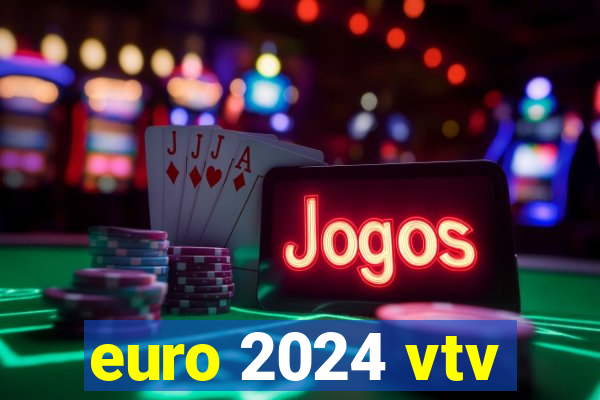 euro 2024 vtv