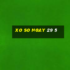 xo so ngay 29 5