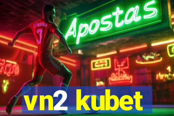 vn2 kubet