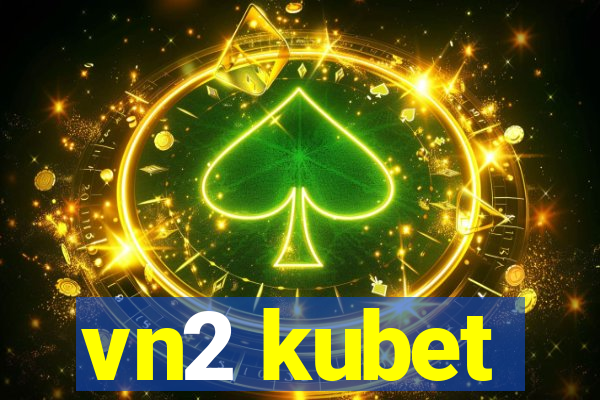 vn2 kubet