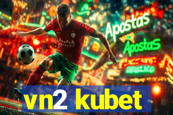 vn2 kubet