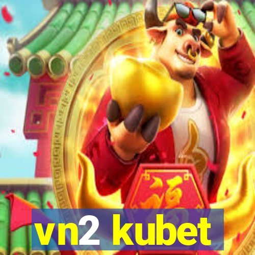 vn2 kubet