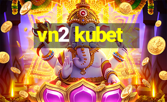 vn2 kubet