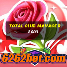 total club manager 2003