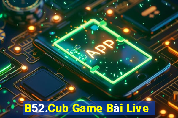 B52.Cub Game Bài Live