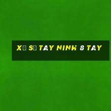 xổ số tây ninh 8 tây