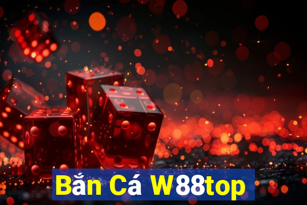 Bắn Cá W88top