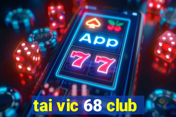 tai vic 68 club