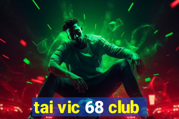 tai vic 68 club