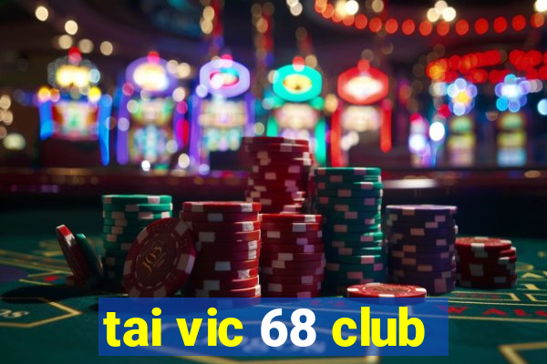 tai vic 68 club