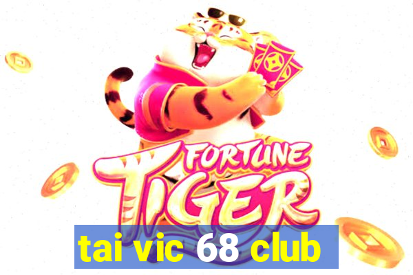 tai vic 68 club