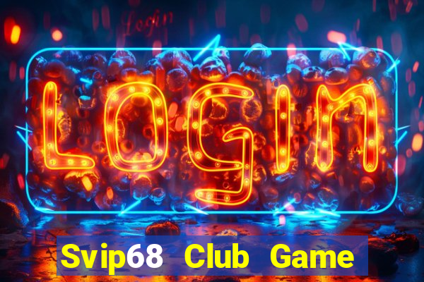 Svip68 Club Game Bài 2024