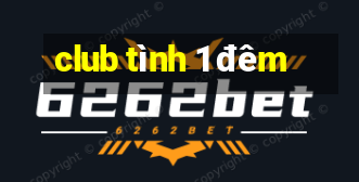 club tình 1 đêm